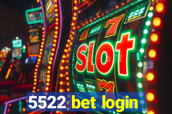 5522 bet login