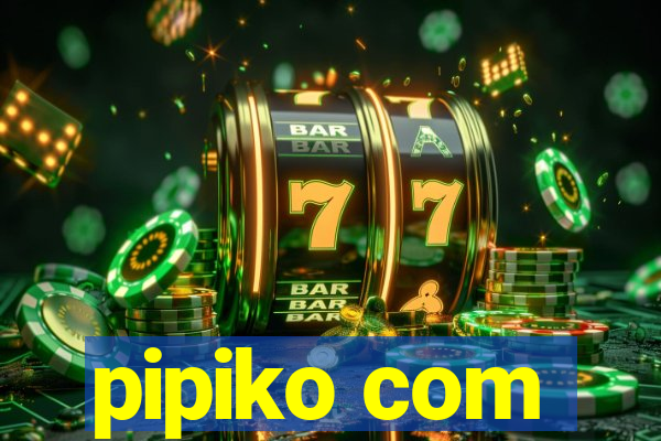 pipiko com