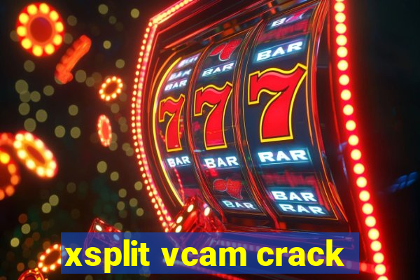 xsplit vcam crack