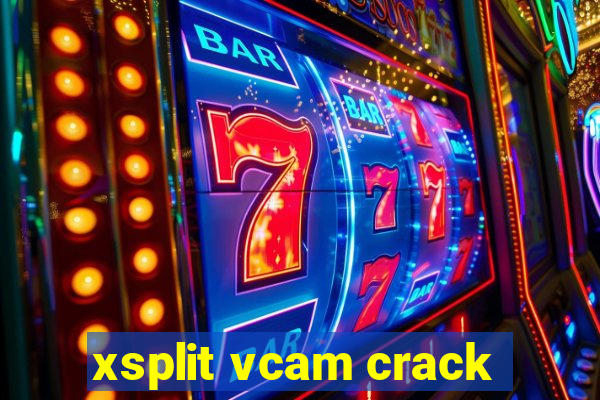 xsplit vcam crack