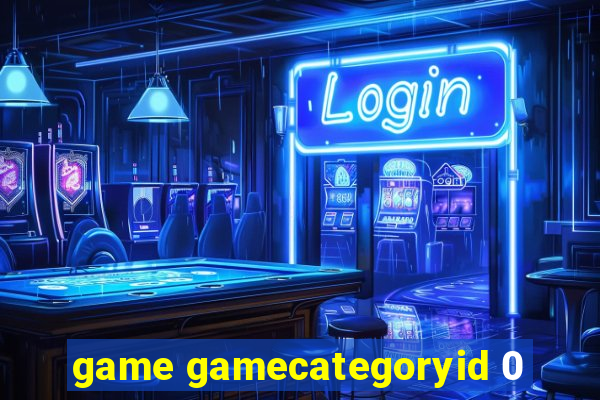 game gamecategoryid 0