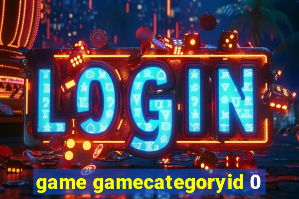 game gamecategoryid 0