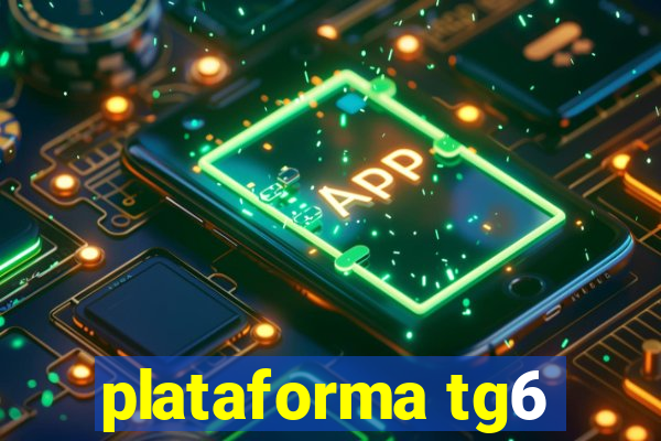 plataforma tg6