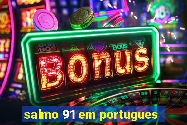 salmo 91 em portugues