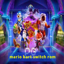 mario kart switch rom