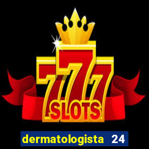 dermatologista 24 horas sp