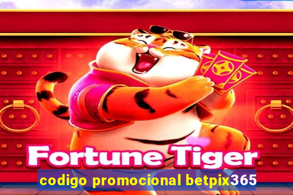 codigo promocional betpix365