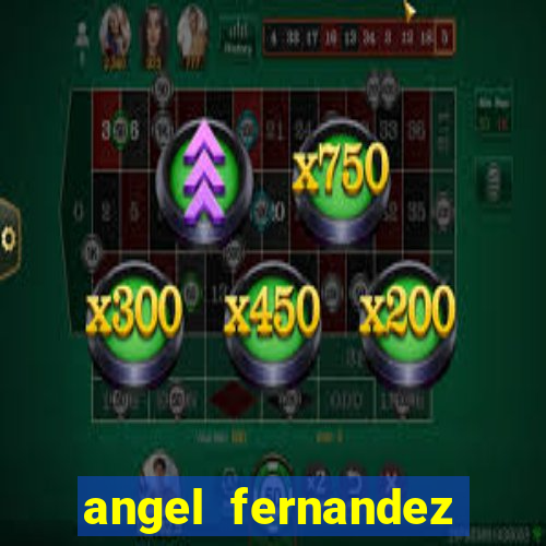 angel fernandez only fans