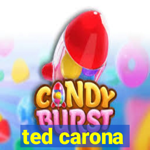 ted carona