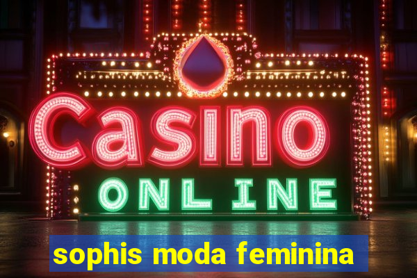 sophis moda feminina