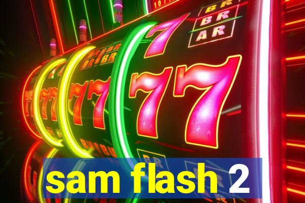 sam flash 2