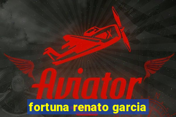 fortuna renato garcia