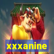 xxxanine