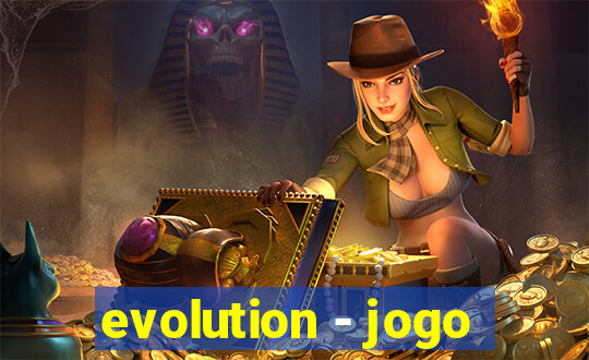 evolution - jogo