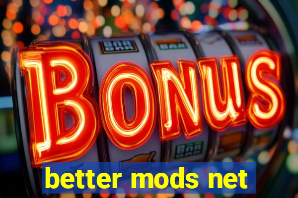 better mods net