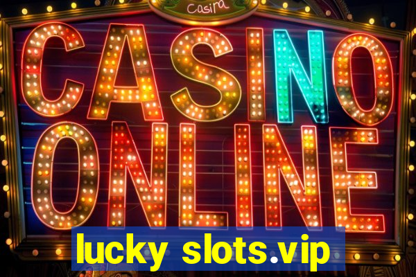 lucky slots.vip