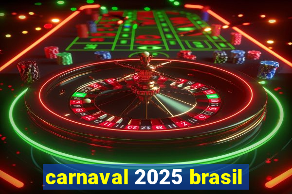 carnaval 2025 brasil