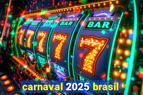 carnaval 2025 brasil