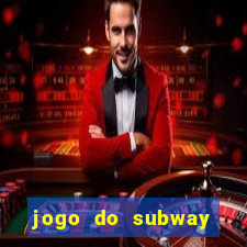 jogo do subway surf de ganhar dinheiro