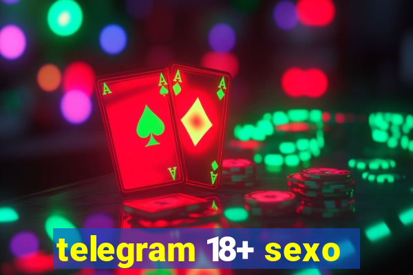 telegram 18+ sexo