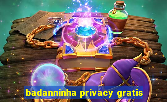 badanninha privacy gratis