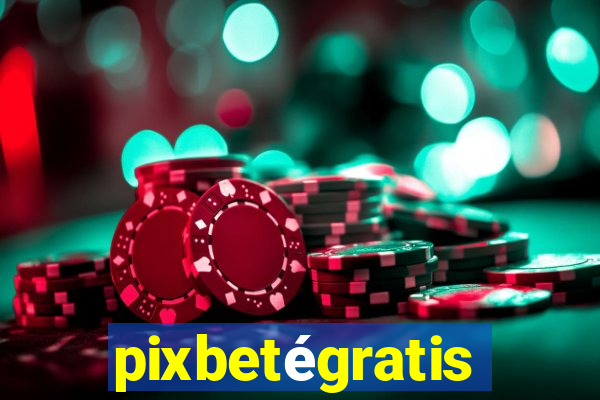 pixbetégratis