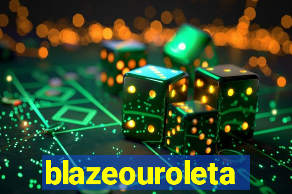 blazeouroleta