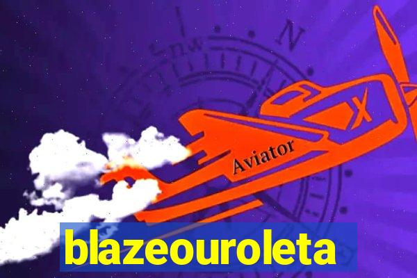 blazeouroleta