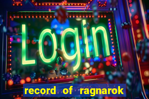 record of ragnarok 3 temporada ep 1