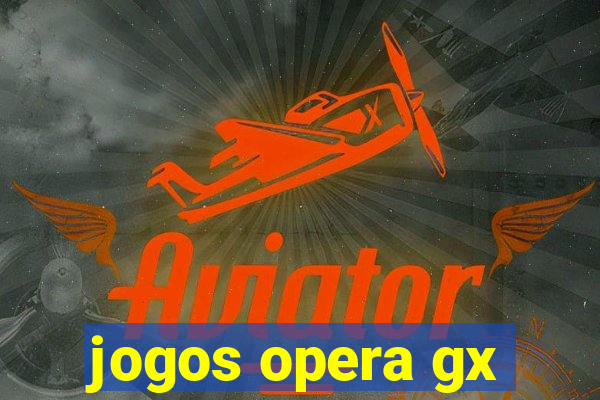 jogos opera gx