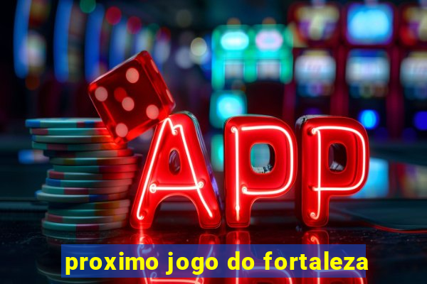 proximo jogo do fortaleza