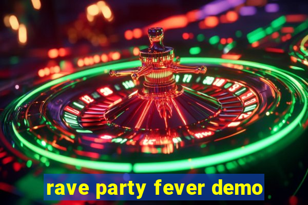 rave party fever demo