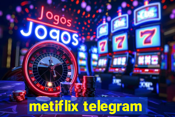 metiflix telegram