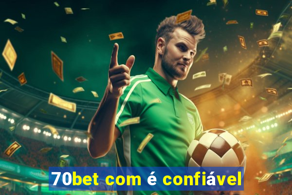 70bet com é confiável