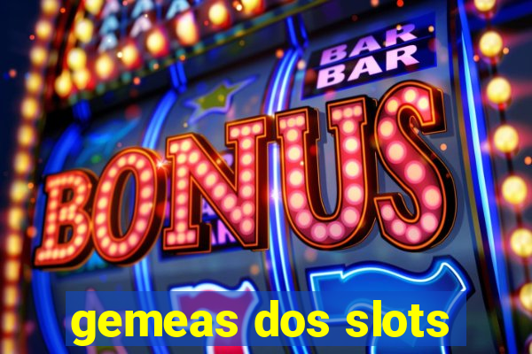 gemeas dos slots