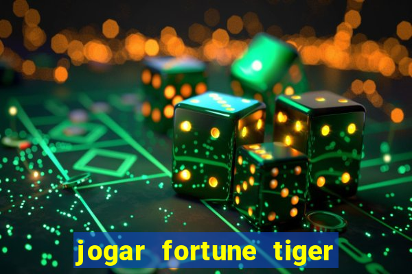 jogar fortune tiger de graca