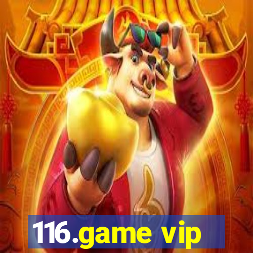 116.game vip