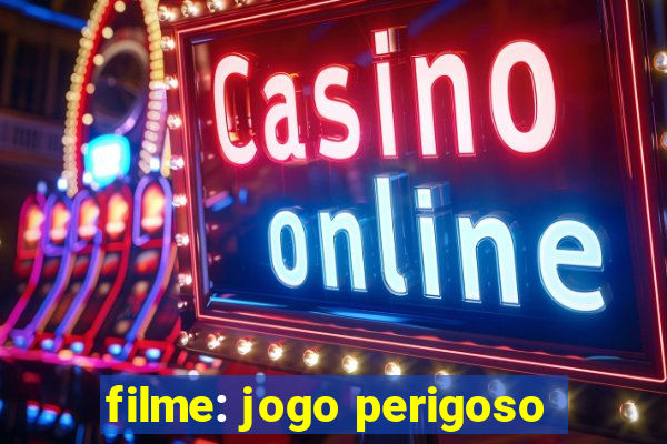 filme: jogo perigoso