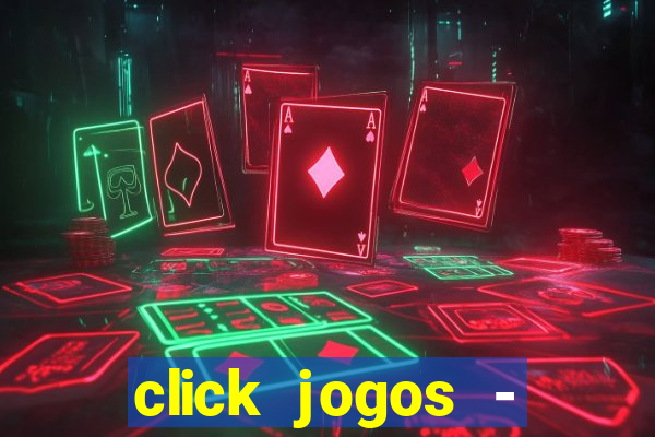 click jogos - ganhar dinheiro