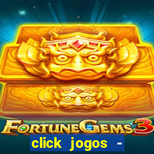 click jogos - ganhar dinheiro