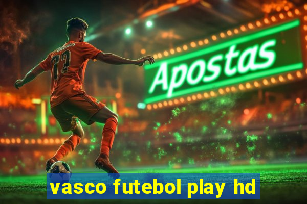 vasco futebol play hd