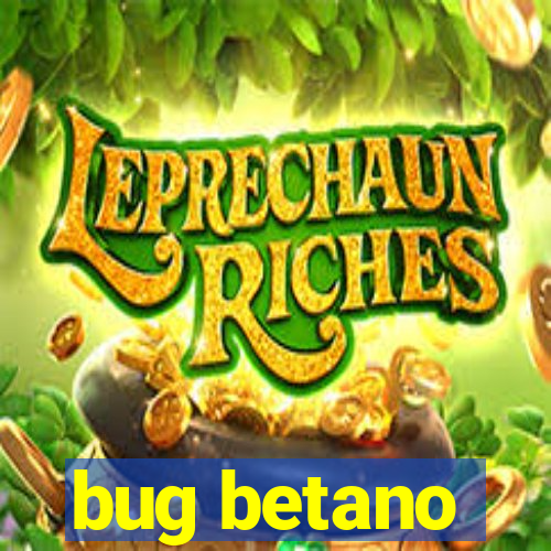 bug betano