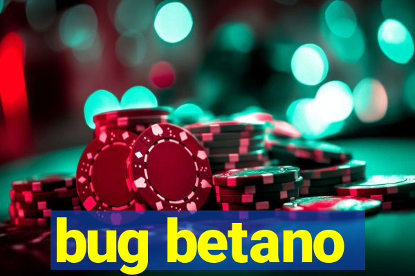 bug betano