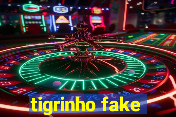 tigrinho fake