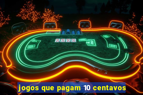 jogos que pagam 10 centavos