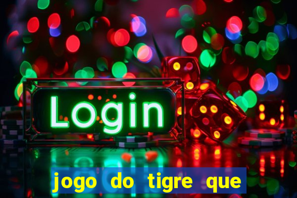 jogo do tigre que paga dinheiro de verdade