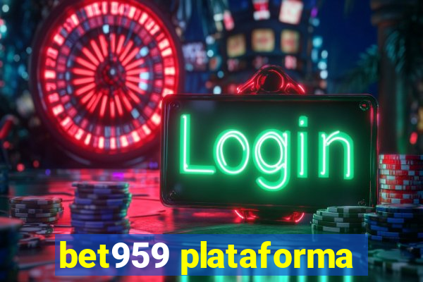 bet959 plataforma