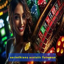 corinthians assistir futemax