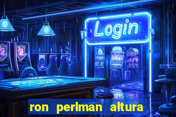 ron perlman altura e peso