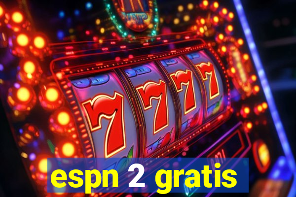 espn 2 gratis